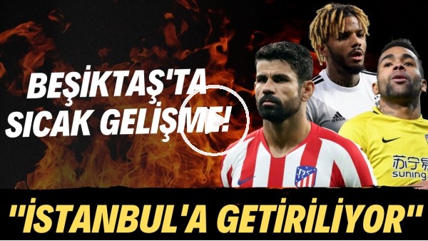 Beşiktaş'ta transfer çalışmalarında sıcak gelişme! "İstanbul'a getiriliyor"