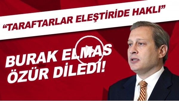 Burak Elmas, Galatasaray taraftarından özür diledi!