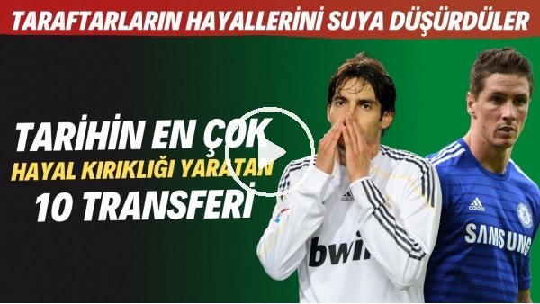 Futbol tarihinin en çok hayal kırıklığı yaratan 10 transferi