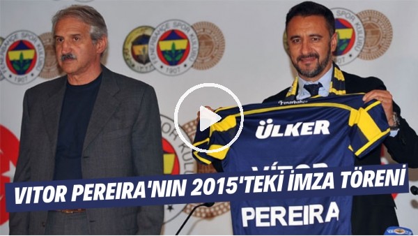 Vitor Pereira'nın 2015'teki imza töreni | "Büyük takımlara hücum futbolu oynamak yakışır"