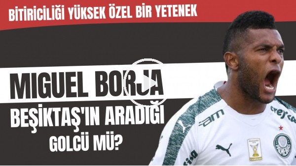 Miguel Borja Beşiktaş'ın aradığı golcü mü? | Bitiriciliği yüksek özel bir yetenek