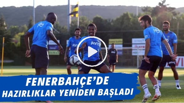 Fenerbahçe'de hazırlıklar yeniden başladı