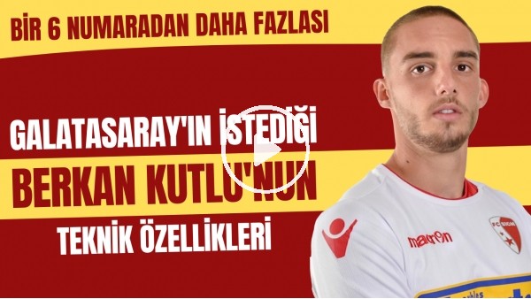 Galatasaray'ın istediği Berkan Kutlu'nun teknik özellikleri | Bir 6 numaradan daha fazlası