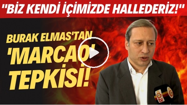 Burak Elmas'tan 'Marcao' tepkisi! "Biz kendi içimizde hallederiz"