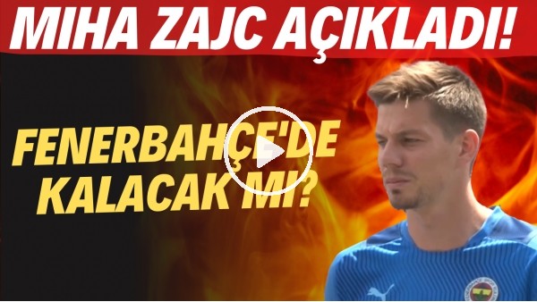 Miha Zajc açıkladı! Fenerbahçe'de kalacak mı?
