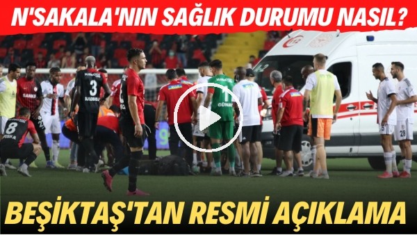 N'Sakala'nın sağlık durumu nasıl? | Beşiktaş oyuncunun sağlık durumuyla ilgili açıklama yaptı