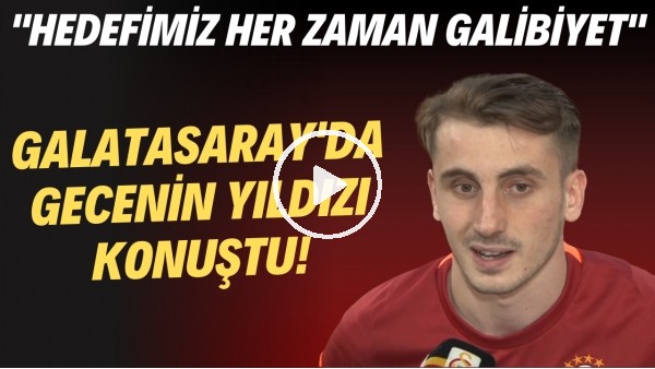 Kerem Aktürkoğlu: "Galatasaray'ın her zaman bu zorlu kulvarlarda hedefleri galibiyettir"