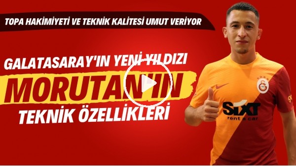 Galatasaray'ın yeni yıldızı Morutan'ın teknik özellikleri | Tekniği ve bireysel yetenekleri özel