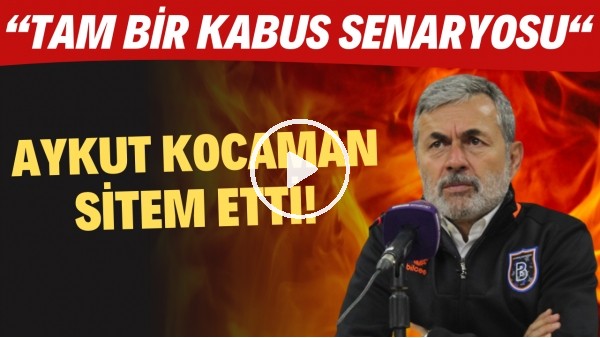 Aykut Kocaman sitem etti! "Tam bir kabus senaryosu"