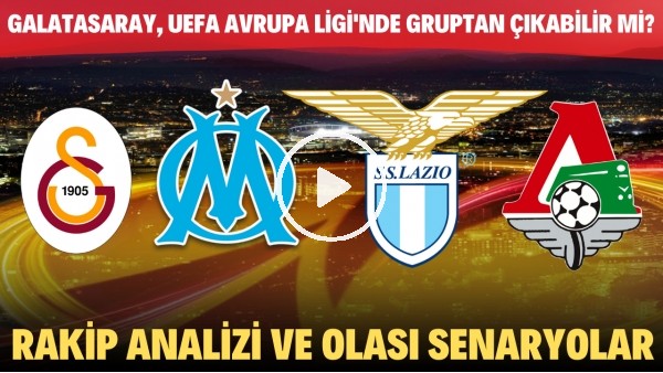 Galatasaray, UEFA Avrupa Ligi'nde gruptan çıkar mı? | Rakip analizi ve gruptaki olası senaryolar