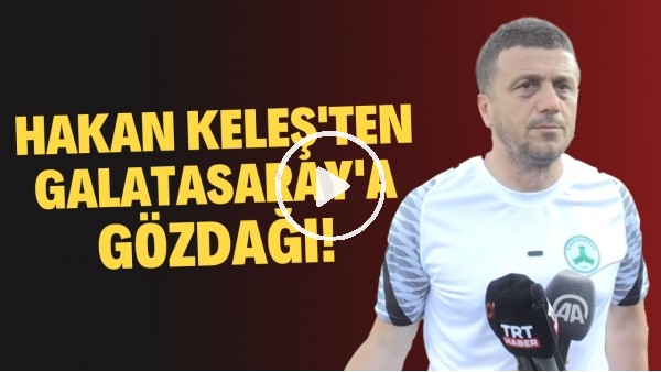 Giresunspor'un Teknik Direktörü Hakan Keleş'ten Galatasaray'a gözdağı!