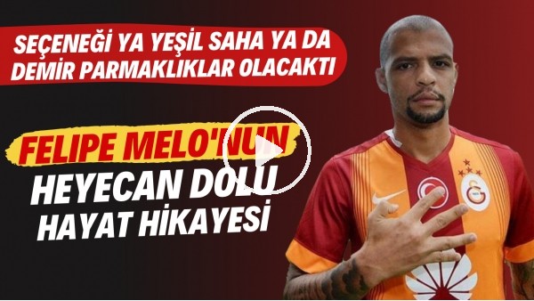 Felipe Melo'nun heyecan dolu hayat hikayesi | Ya futbolcu olacaktı ya da suç makinesi