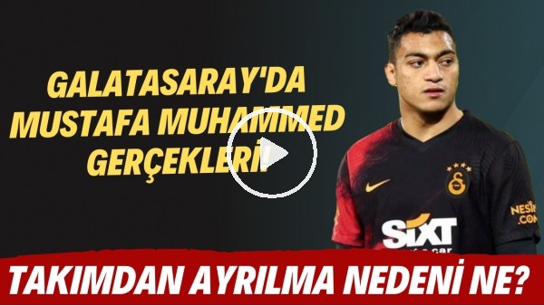Galatasaray'da Mustafa Muhammed gerçekleri! Takımdan neden ayrıldı?