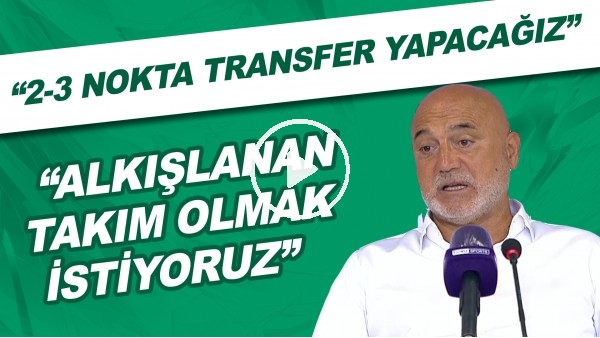 Hikmet Karaman: "2-3 nokta transfer yapacağız. Alkışlanan takım olmak istiyoruz"