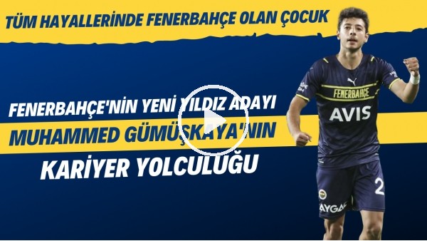 Muhammed Gümüşkaya'nın hikayesi: Tüm hayallerinde Fenerbahçe olan çocuk