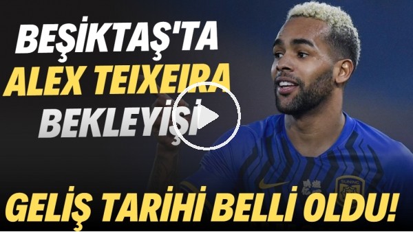 Beşiktaş'ta Alex Teixeira bekleyişi! Geliş tarihi belli oldu..