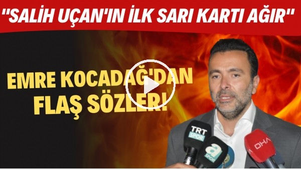  Beşiktaş Asbaşkanı Emre Kocadağ'dan FLAŞ sözler! "Salih Uçan'ın ilk sarı kartı ağır"