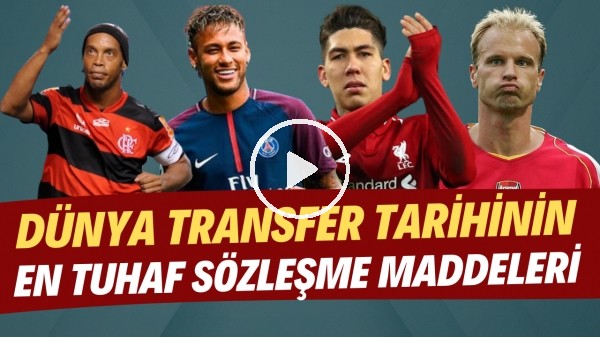 Dünya transfer tarihinin en tuhaf sözleşme maddeleri