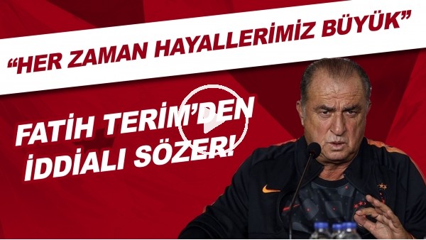 Fatih Terim'den iddialı sözler! "Her zaman hayallerimiz büyük. Galatasaray arması bunu gerektirir"