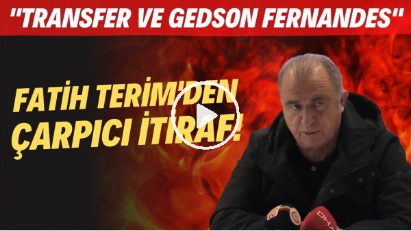 Fatih Terim'den çarpıcı itiraf! "Transfer ve Gedson Fernandes"