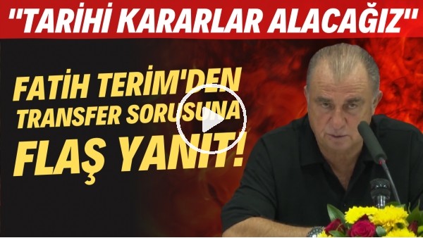 Fatih Terim'den transfer sorusun FLAŞ yanıt! "Tarihi kararlar alacağız"
