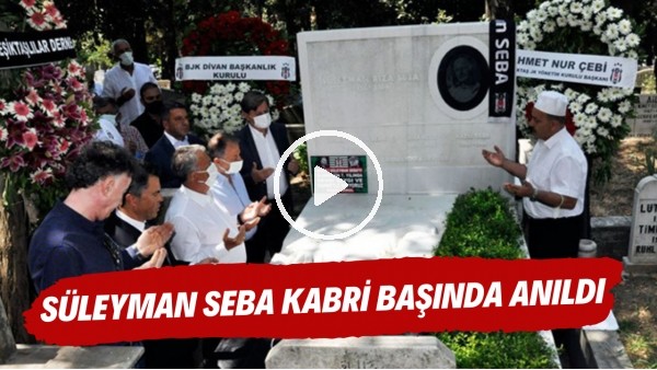 Süleyman Seba kabri başında anıldı | Ahmet Nur Çebi, Ali Sami Yen'i de kabri başında ziyaret etti
