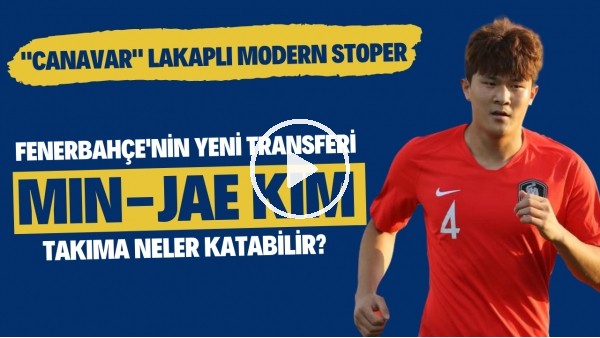 Fenerbahçe'nin yeni transferi Min-jae Kim takıma neler katabilir? | "Canavar" lakaplı modern stoper