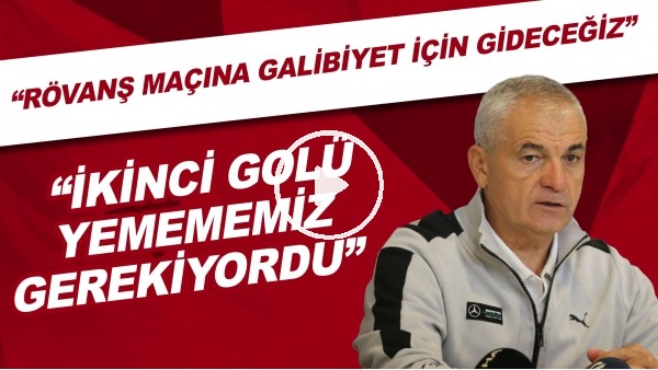 Rıza Çalımbay: İkinci golü yemememiz gerekiyordu. Rövanş maçına galibiyet için gideceğiz