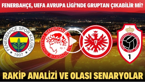 Fenerbahçe, UEFA Avrupa Ligi'nde gruptan çıkabilir mi? | Rakip analizi ve olası senaryolar