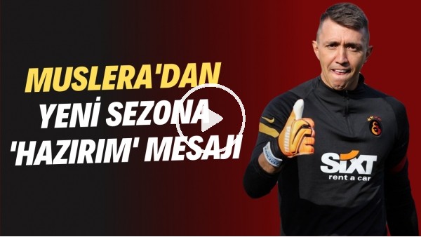Muslera'dan yeni sezona 'hazırım' mesajı | Sabah 6'da Florya'ya gelerek çalışmalarını sürdürdü