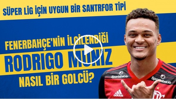 Fenerbahçe'nin ilgilendiği Rodrigo Muniz nasıl bir golcü? | Süper Lig için çok uygun özellikleri var