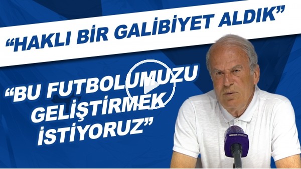 Mustafa Denizli: Haklı bir galibiyet aldık. Bu futbolumuzu geliştirmek istiyoruz