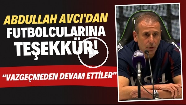 Abdullah Avcı'dan futbolcularına teşekkür! "Vazçgeçmeden devam ettiler"