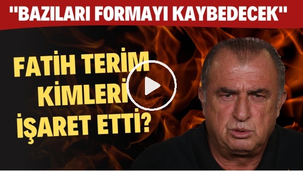 Fatih Terim basın toplantısında kimleri işaret etti? "Bazıları formayı kaybedecek"