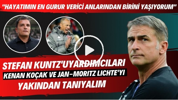 Stefan Kuntz'un yardımcıları Kenan Koçak ve Jan-Moritz Lichte'yi yakından tanıyalım