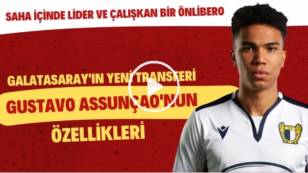 Galatasaray'ın yeni transferi Gustavo Assunçao'nun özellikleri! Liderlik ve çevre kontrolü üst düzey