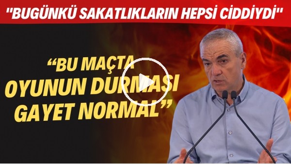 Rıza Çalımbay: "Bugünkü sakatlıkların hepsi ciddiydi. Bu maçta oyunun durması gayet normal"