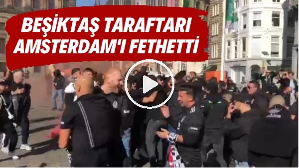 Beşiktaş taraftarı, Ajax maçı öncesi Amsterdam sokaklarını fethetti