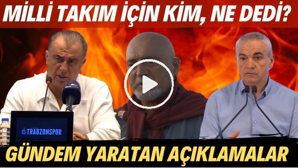 Milli Takım için kim, ne dedi? | Gündem yaratan açıklamalar!
