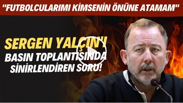 Sergen Yalçın'ı Altay maçı sonrası sinirlendiren soru! "Futbolcularımı kimsenin önüne atamam"