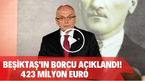 Beşiktaş'ın borcu açıklandı: 423 milyon Euro