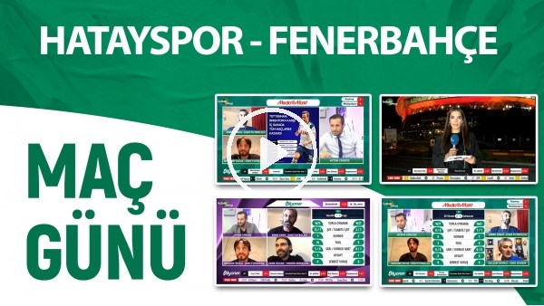 'MAÇ GÜNÜ | Hatayspor - Fenerbahçe