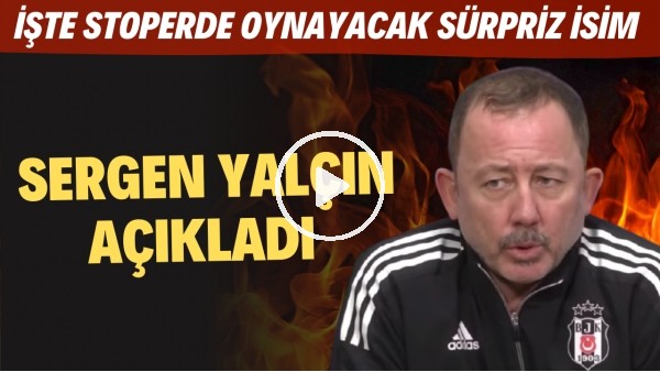 Sergen Yalçın, Ajax maçı öncesi açıkladı! İşte stoperde oynayacak sürpriz isim!