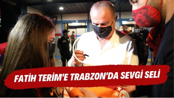 Fatih Terim'e Trabzon'da sevgi seli | "Hocam size sarılabilir miyim?"