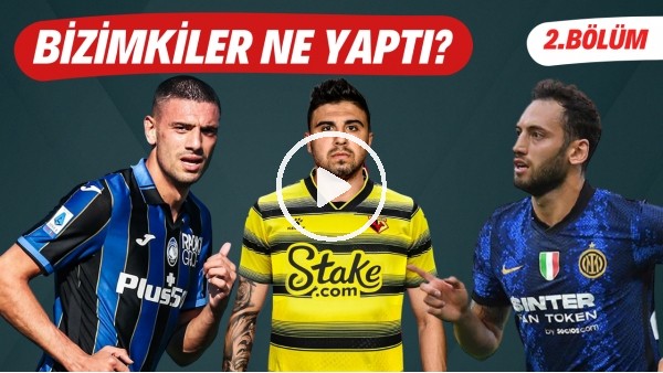 Bizimkiler Ne Yaptı? | Avrupada forma giyen futbolcularımızın performansları (2. Bölüm)