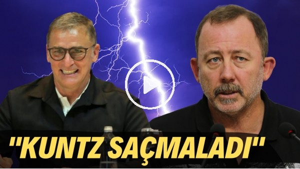 Sergen Yalçın'dan Stefan Kuntz'a OLAY cevap!  "Önce saçmaladı, sonra toparlamaya çalıştı