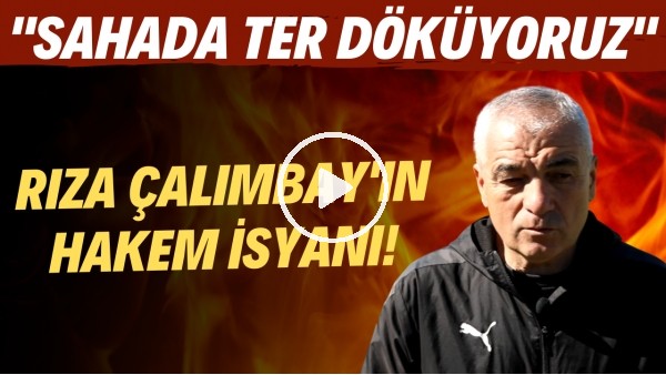 Rıza Çalımbay'ın hakem isyanı! "Sahada ter döküyoruz"