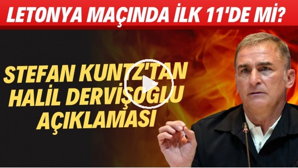 Stefan Kuntz'tan Halil Dervişoğlu açıklaması! Letonya maçında ilk 11'de mi?