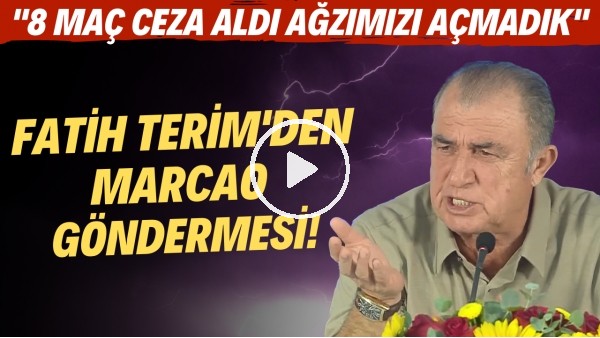 Fatih Terim'den Marcao göndermesi! "8 maç ceza aldı ağzımızı açmadık"