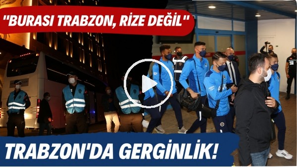 Fenerbahçe kafilesinin gelişi esnasında Trabzon'da gerginlik yaşandı!